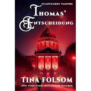 Folsom, Tina Thomas' Entscheidung (Scanguards Vampire) Folsom, Tina Thomas' Entscheidung (Scanguards Vampire)