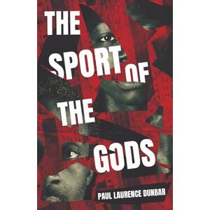 Dunbar, Paul Laurence The Sport of the Gods Dunbar, Paul Laurence The Sport of the Gods