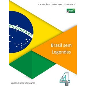 Santos, Marcelo de Souza Brasil sem Legendas 4: Português do Brasil para Estrangeiros Santos, Marcelo de Souza Brasil sem Legendas 4: Português do Brasil para Estrangeiros