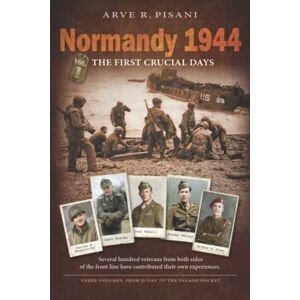 Pisani, Arve R. Normandy 1944: The First Crucial Days Pisani, Arve R. Normandy 1944: The First Crucial Days