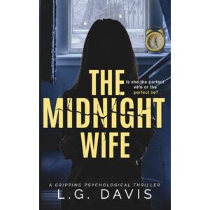 Davis, L.G. The Midnight Wife: A gripping psychological thriller Davis, L.G. The Midnight Wife: A gripping psychological thriller