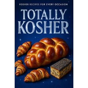 Lee Totally Kosher: Kosher Recipes for Every Occasion Lee Totally Kosher: Kosher Recipes for Every Occasion