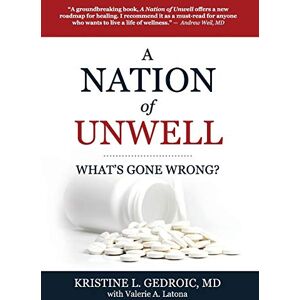 Gedroic, MD Kristine A Nation of Unwell: What's Gone Wrong? Gedroic, MD Kristine A Nation of Unwell: What's Gone Wrong?