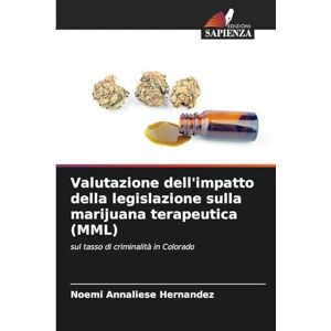 Hernandez, Noemi Annaliese Valutazione dell'impatto della legislazione sulla marijuana terapeutica (MML): sul tasso di criminalità in Colorado Hernandez, Noemi Annaliese Valutazione dell'impatto della legislazione sulla marijuana terapeutica (MML): sul tasso di criminalità in Colorado