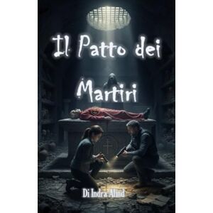 Alind, Indra Il Patto dei Martiri (Triller Religioso/Storico) Alind, Indra Il Patto dei Martiri (Triller Religioso/Storico)