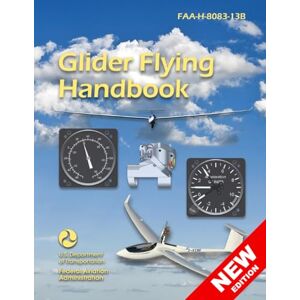 U.S. Department of Transportation Glider Flying Handbook FAA-H-8083-13B (Color Print) U.S. Department of Transportation Glider Flying Handbook FAA-H-8083-13B (Color Print)