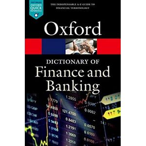 Law, Jonathan A Dictionary of Finance and Banking (Oxford Quick Reference) Law, Jonathan A Dictionary of Finance and Banking (Oxford Quick Reference)