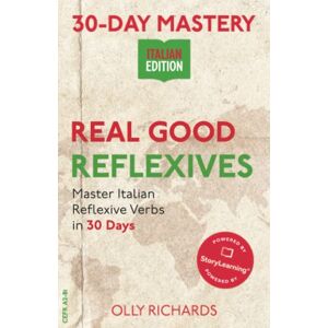 Richards, Olly 30-Day Mastery: Real Good Reflexives: Master Italian Reflexive Verbs in 30 Days (30-Day Mastery Italian Edition) Richards, Olly 30-Day Mastery: Real Good Reflexives: Master Italian Reflexive Verbs in 30 Days (30-Day Mastery Italian Edition)