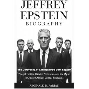 D. FARIAS, REGINALD JEFFREY EPSTEIN BIOGRAPHY: The Unraveling of a Billionaire’s Dark Legacy “Legal Battles, Hidden Networks, and the Fight for Justice Amidst Global Scandals” D. FARIAS, REGINALD JEFFREY EPSTEIN BIOGRAPHY: The Unraveling of a Billionaire’s Dark Legacy “Legal Battles, Hidden Networks, and the Fight for Justice Amidst Global Scandals”