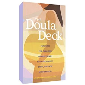Bregman, Lori The Doula Deck: Practices for Calm and Connection in Your Pregnancy, Birth, and New Motherhood Bregman, Lori The Doula Deck: Practices for Calm and Connection in Your Pregnancy, Birth, and New Motherhood