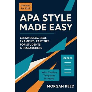 Reed, Morgan Quick and Made Easy APA Style — 7th Edition Manual: Your Ultimate Guide to Mastering APA Format with Confidence, Clear Examples & Fast Tips for ... ... with Clear Examples and Fast Formatting Tips) Reed, Morgan Quick and Made Easy APA Style — 7th Edition Manual: Your Ultimate Guide to Mastering APA Format with Confidence, Clear Examples & Fast Tips for ... ... with Clear Examples and Fast Formatting Tips)
