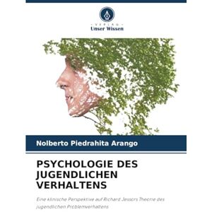 Piedrahita Arango, Nolberto PSYCHOLOGIE DES JUGENDLICHEN VERHALTENS: Eine klinische Perspektive auf Richard Jessors Theorie des jugendlichen Problemverhaltens Piedrahita Arango, Nolberto PSYCHOLOGIE DES JUGENDLICHEN VERHALTENS: Eine klinische Perspektive auf Richard Jessors Theorie des jugendlichen Problemverhaltens