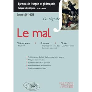 Guisard, Philippe Epreuve français et philosophie. Classes préparatoires scientifiques. Le mal (Macbeth, William Shakespeare, Profession de foi du vicaire savoyard, ... ; Les Ames fortes, Giono (L'intégrale) Guisard, Philippe Epreuve français et philosophie. Classes préparatoires scientifiques. Le mal (Macbeth, William Shakespeare, Profession de foi du vicaire savoyard, ... ; Les Ames fortes, Giono (L'intégrale)