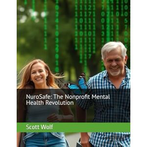 Scott NuroSafe: The Nonprofit Mental Health Revolution Scott NuroSafe: The Nonprofit Mental Health Revolution