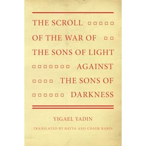 Yadin, Yigael The Scroll of the War of the Sons of Light Against the Sons of Darkness Yadin, Yigael The Scroll of the War of the Sons of Light Against the Sons of Darkness