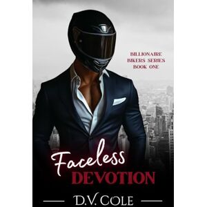 Cole, D.V. Faceless Devotion: A Billionaire Biker, Hidden Identity, Contemporary Romance (Billionaire Bikers Series) Cole, D.V. Faceless Devotion: A Billionaire Biker, Hidden Identity, Contemporary Romance (Billionaire Bikers Series)