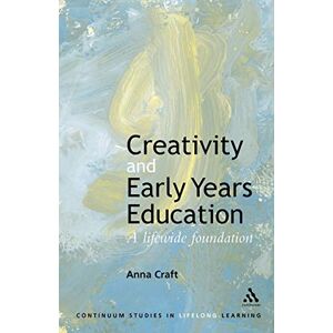 Craft Creativity and Early Years Education: A lifewide foundation (Continuum Studies in Lifelong Learning) Craft Creativity and Early Years Education: A lifewide foundation (Continuum Studies in Lifelong Learning)