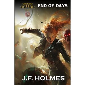 Holmes, J. F. Irregular Scout Team One: Volume 5: End of Days Holmes, J. F. Irregular Scout Team One: Volume 5: End of Days