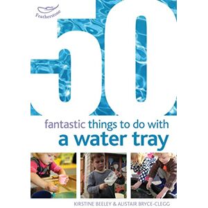 Beeley, Kirstine 50 Fantastic Things to Do with a Water Tray (50 Fantastic Ideas) Beeley, Kirstine 50 Fantastic Things to Do with a Water Tray (50 Fantastic Ideas)