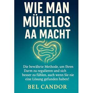 CANDOR, BEL WIE MAN MÜHELOS AA MACHT: Die bewährte Methode, um Ihren Darm zu regulieren und sich besser zu fühlen, auch wenn Sie nie eine Lösung gefunden haben!: 4 (kacken !) CANDOR, BEL WIE MAN MÜHELOS AA MACHT: Die bewährte Methode, um Ihren Darm zu regulieren und sich besser zu fühlen, auch wenn Sie nie eine Lösung gefunden haben!: 4 (kacken !)