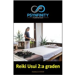 PETOT, M Francis Reiki Usui: 2:a graden (Psynfinity formation) PETOT, M Francis Reiki Usui: 2:a graden (Psynfinity formation)