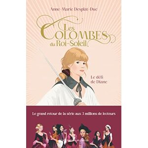 Desplat-Duc, Anne-Marie Les Colombes du Roi-Soleil: Le défi de Diane (15) Desplat-Duc, Anne-Marie Les Colombes du Roi-Soleil: Le défi de Diane (15)