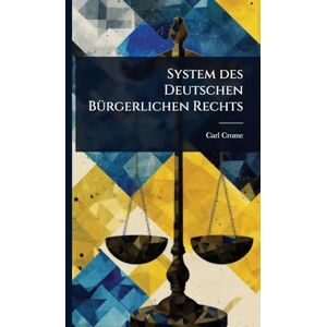 Crome, Carl System des Deutschen BÃ1/4rgerlichen Rechts Crome, Carl System des Deutschen BÃ1/4rgerlichen Rechts