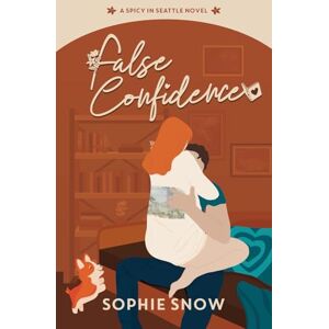 Snow, Sophie False Confidence: 2 (Spicy in Seattle) Snow, Sophie False Confidence: 2 (Spicy in Seattle)