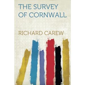 Carew, Richard The Survey of Cornwall Carew, Richard The Survey of Cornwall