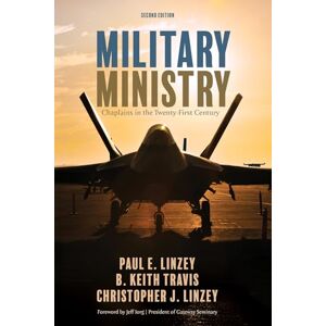 Linzey, Paul E. Military Ministry, Second Edition: Chaplains in the Twenty-First Century Linzey, Paul E. Military Ministry, Second Edition: Chaplains in the Twenty-First Century