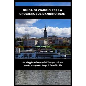 Vincent Guida di viaggio per la crociera sul Danubio 2025: Un viaggio nel cuore dell’Europa: cultura, storia e scoperta lungo il Danubio Blu Vincent Guida di viaggio per la crociera sul Danubio 2025: Un viaggio nel cuore dell’Europa: cultura, storia e scoperta lungo il Danubio Blu