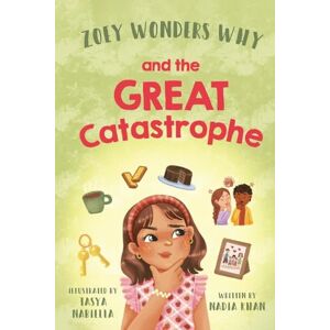 Khan, Nadia Zoey Wonders Why and The Great Catastrophe: 2 Khan, Nadia Zoey Wonders Why and The Great Catastrophe: 2