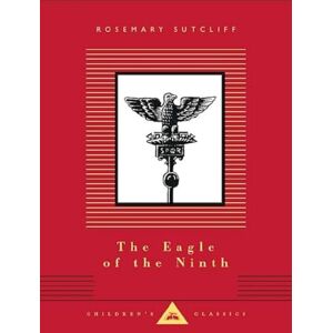 Sutcliff, Rosemary The Eagle of the Ninth (Everyman's Library CHILDREN'S CLASSICS) Sutcliff, Rosemary The Eagle of the Ninth (Everyman's Library CHILDREN'S CLASSICS)
