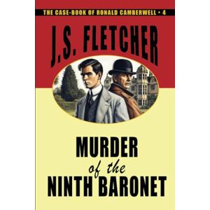 Fletcher, J.S. Murder of the Ninth Baronet (The Case-book of Ronald Camberwell) Fletcher, J.S. Murder of the Ninth Baronet (The Case-book of Ronald Camberwell)