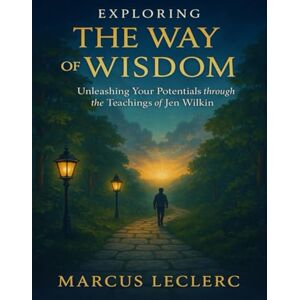 Leclerc, Marcus Exploring The Way Of Wisdom: Unleashing your Potentials through the teachings of Jen Wilkin Leclerc, Marcus Exploring The Way Of Wisdom: Unleashing your Potentials through the teachings of Jen Wilkin