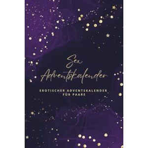 Adam, Anna-Marie Sex- Adventskalender für Paare: Dein erotischer Adventskalender für Frauen und Männer 24 Ideen und Inspirationen für eine (be-) sinnliche Weihnachtszeit Adam, Anna-Marie Sex- Adventskalender für Paare: Dein erotischer Adventskalender für Frauen und Männer 24 Ideen und Inspirationen für eine (be-) sinnliche Weihnachtszeit
