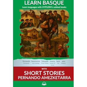 de Mújica, Gregorio Learn Basque with Short Stories Pernando Amezketarra: Interlinear Basque to English de Mújica, Gregorio Learn Basque with Short Stories Pernando Amezketarra: Interlinear Basque to English