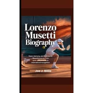 J. Billie, Joe LORENZO MUSETTI BIOGRAPHY: Heart, Harmony, and Hard Courts- Musetti’s Journey from Quiet Determination to International Recognition J. Billie, Joe LORENZO MUSETTI BIOGRAPHY: Heart, Harmony, and Hard Courts- Musetti’s Journey from Quiet Determination to International Recognition