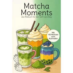 Scheller, Sabrina Matcha Lovers Malbuch: Ästhetische Matcha Kreationen zum Ausmalen & entspannen für Erwachsene: 40 Matcha Motive für dein Self-care Day. Das perfekte Geschenk für Matchafans und Me Time lovers (color&) Scheller, Sabrina Matcha Lovers Malbuch: Ästhetische Matcha Kreationen zum Ausmalen & entspannen für Erwachsene: 40 Matcha Motive für dein Self-care Day. Das perfekte Geschenk für Matchafans und Me Time lovers (color&)
