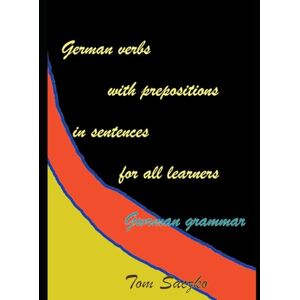 Saczko, Tomasz German verbs with prepositions in sentences For all learners: German vocabulary Saczko, Tomasz German verbs with prepositions in sentences For all learners: German vocabulary