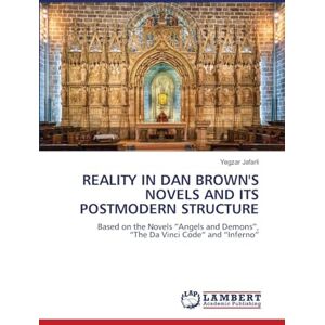 Jafarli, Yegzar Reality in Dan Brown's Novels and Its Postmodern Structure: Based on the Novels "Angels and Demons", "The Da Vinci Code" and "Inferno Jafarli, Yegzar Reality in Dan Brown's Novels and Its Postmodern Structure: Based on the Novels "Angels and Demons", "The Da Vinci Code" and "Inferno
