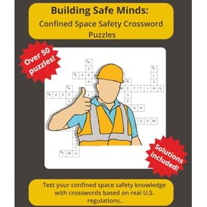 Co, Digital Raven Building Safe Minds: Confined Space Safety Crossword Puzzles: 8.5" x 11" Large-Format Puzzles for Toolbox Talks and Safety Training (Building Safe Minds Series) Co, Digital Raven Building Safe Minds: Confined Space Safety Crossword Puzzles: 8.5" x 11" Large-Format Puzzles for Toolbox Talks and Safety Training (Building Safe Minds Series)