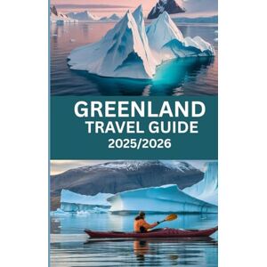Morgan, Nathan GREENLAND TRAVEL GUIDE 2025/2026: Explore Ilulissat’s Frozen Fjords, Magical Northern Lights, and Authentic Arctic Life Morgan, Nathan GREENLAND TRAVEL GUIDE 2025/2026: Explore Ilulissat’s Frozen Fjords, Magical Northern Lights, and Authentic Arctic Life