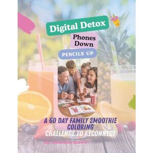Queen, Smoothie Digital Detox, Phones Down, Pencils Up: A 60 day family smoothie coloring challenge to reconnect Queen, Smoothie Digital Detox, Phones Down, Pencils Up: A 60 day family smoothie coloring challenge to reconnect