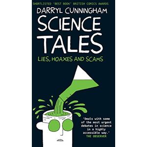 Cunningham, Darryl Science Tales: Lies, Hoaxes and Scams Cunningham, Darryl Science Tales: Lies, Hoaxes and Scams