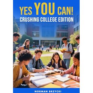 Norman Yes You Can!: Crushing College Norman Yes You Can!: Crushing College