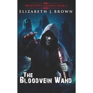 Brown, Elizabeth J. The Bloodvein Wand: 3 (Brimstone Chorus) Brown, Elizabeth J. The Bloodvein Wand: 3 (Brimstone Chorus)