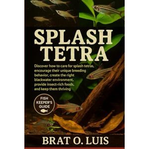 O. LUIS, BRAT SPLASH TETRA: Discover how to care for splash tetras, encourage their unique breeding behavior, create the right blackwater environment, provide insect-rich foods, and keep them thriving. O. LUIS, BRAT SPLASH TETRA: Discover how to care for splash tetras, encourage their unique breeding behavior, create the right blackwater environment, provide insect-rich foods, and keep them thriving.