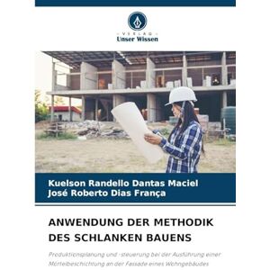 Dantas Maciel, Kuelson Rândello Anwendung Der Methodik Des Schlanken Bauens: Produktionsplanung und -steuerung bei der Ausführung einer Mörtelbeschichtung an der Fassade eines Wohngebäudes Dantas Maciel, Kuelson Rândello Anwendung Der Methodik Des Schlanken Bauens: Produktionsplanung und -steuerung bei der Ausführung einer Mörtelbeschichtung an der Fassade eines Wohngebäudes