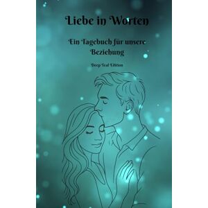 Glamocanin, Samantha Liebe in Worten Ein Tagebuch für unsere Beziehung Deep Teal Edition: Tagebuch für Paare mit 50 Fragen & 50 Aufgaben – tägliche Impulse für mehr ... für Zuhause Beziehung stärken im Alltag Glamocanin, Samantha Liebe in Worten Ein Tagebuch für unsere Beziehung Deep Teal Edition: Tagebuch für Paare mit 50 Fragen & 50 Aufgaben – tägliche Impulse für mehr ... für Zuhause Beziehung stärken im Alltag